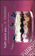 Tutti pazzi per... il tiramisu! libro