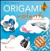 Origami volanti. Ediz. illustrata libro di Ono Mari Ono Roshin