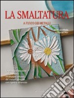 La Smaltatura a fuoco dei metalli libro