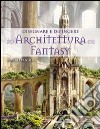 Disegnare e dipingere architettura fantasy libro