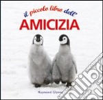 Il piccolo libro dell'amicizia libro