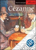 Cezanne. Pronti da dipingere. I maestri libro