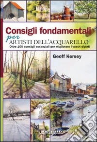 Consigli fondamentali artisti acquarello libro