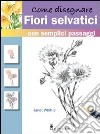 Come disegnare fiori selvatici libro