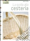 La guida alla cesteria. Ediz. illustrata libro