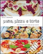 Pane, pizza e torte. Più di 150 ricette, dolci e salate, per ogni occasione