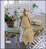 Bambole. Ediz. illustrata libro