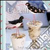 Uccelli. Ediz. illustrata libro