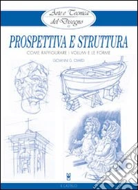 Prospettiva e struttura. Come raffigurare i volumi e le forme libro