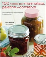 100 ricette per marmellate, gelatine e conserve