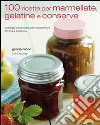 100 ricette per marmellate, gelatine e conserve libro di Nicol Gloria