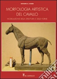Morfologia artistica del cavallo. Ediz. illustrata libro