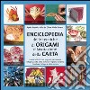 Enciclopedia delle tecniche degli origami e della lavorazione della carta libro