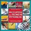 Enciclopedia delle tecniche pittoriche libro