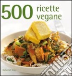 500 ricette vegane libro