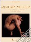 Anatomia artistica. Anatomia e morfologia esterna del corpo umano. Ediz. illustrata libro
