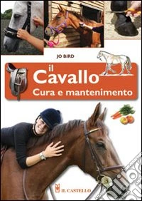 Il cavallo. Cura e mantenimento