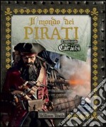 Il mondo dei pirati. I tagliagole dei Caraibi libro