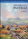 Dipingere con i pastelli libro