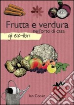 Frutta e verdura nell'orto di casa