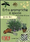 Erbe aromatiche e spezie nell'orto libro di Gray Linda