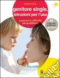 Genitore single, istruzioni per l'uso libro