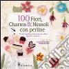 100 fiori, charms & ninnoli con perline libro