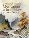 Montagne e brughiere ad acquarello. Ediz. illustrata libro