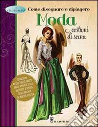 Come disegnare e dipingere moda e costumi di scena