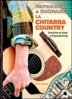 Imparare a suonare la chitarra country. Con CD Audio libro