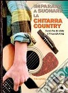 Imparare a suonare la chitarra country. Con CD Audio libro