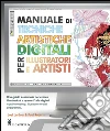 Manuale di tecniche artistiche digitali per illustratori e artisti libro