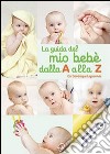 La guida del bebè dalla a alla z libro