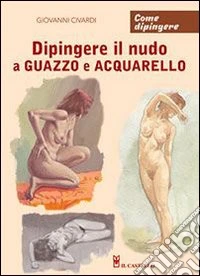 Dipingere il nudo a guazzo e acquarello libro
