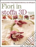 Fiori in stoffa 3D. Ediz. illustrata