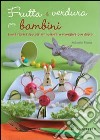 Frutta e verdura per bambini libro