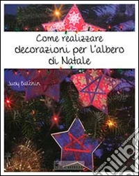 Come realizzare decorazioni per l'albero di Natale libro