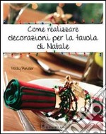 Come realizzare decorazioni per la tavola di Natale libro