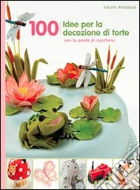 100 idee per decorare le tue torte libro