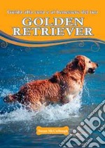 Guida alla cura e al benessere del tuo golden retriever libro