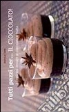 Tutti pazzi per... il cioccolato! libro