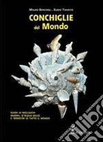 Conchiglie dal mondo. Guida ai molluschi marini, d'acqua dolce e terrestri di tutto il mondo. Ediz. illustrata libro