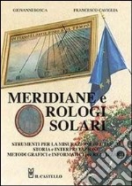 Meridiane e orologi solari. Ediz. illustrata libro