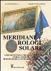 Meridiane e orologi solari. Ediz. illustrata libro