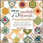 75 moduli floreali a uncinetto libro