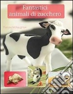 Fantastici animali di zucchero libro