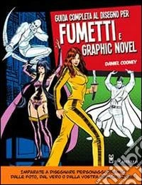 Guida completa al disegno per fumetti e graphic novel libro