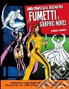 Guida completa al disegno per fumetti e graphic novel libro di Cooney Daniel