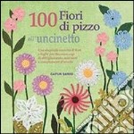 100 fiori di pizzo all'uncinetto libro