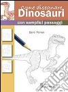Come disegnare dinosauri con semplici passaggi. Ediz. illustrata libro di Palmer Dandi